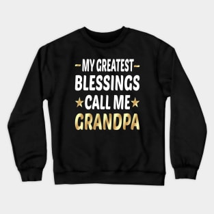 My Greatest Blessings Call Me Grandpa Crewneck Sweatshirt